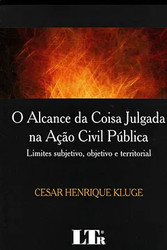 Livro O Alcance da Coisa Julgada Ação Civil Pública - Resumo, Resenha, PDF, etc.