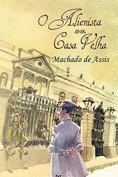 Livro O Alienista. Casa Velha - Resumo, Resenha, PDF, etc.