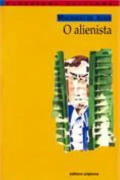 Livro O Alienista - Coleção Clássicos Scipione - Resumo, Resenha, PDF, etc.