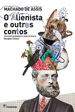 Livro O Alienista e Outros Contos - Coleção Travessias - Resumo, Resenha, PDF, etc.