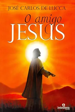 Livro O Amigo Jesus - Resumo, Resenha, PDF, etc.