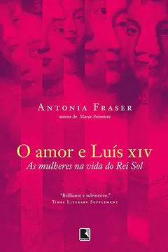 Livro O Amor e Luis XIV - Resumo, Resenha, PDF, etc.