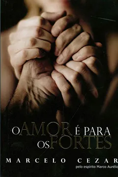 Livro O Amor É Para os Fortes - Resumo, Resenha, PDF, etc.