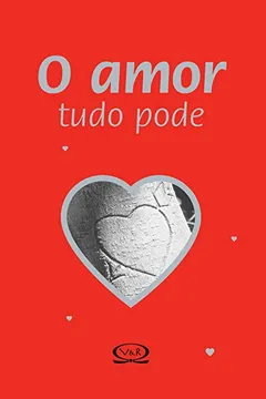 Livro O Amor Tudo Pode - Resumo, Resenha, PDF, etc.