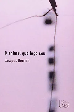 Livro O Animal Que Logo Sou - Resumo, Resenha, PDF, etc.