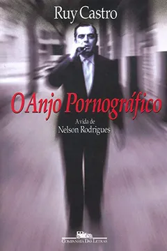 Livro O Anjo Pornográfico. A Vida de Nelson Rodrigues - Resumo, Resenha, PDF, etc.