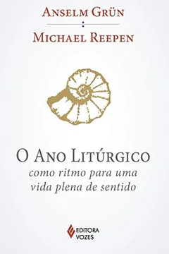 Livro O Ano Litúrgico Como Ritmo Para Uma Vida Plena de Sentido - Resumo, Resenha, PDF, etc.