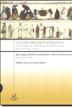 Livro O Antigo Regime nos Trópicos. A Dinâmica Imperial Portuguesa - Resumo, Resenha, PDF, etc.
