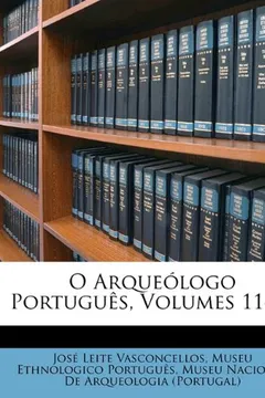 Livro O Arquelogo Portugus, Volumes 11-12 - Resumo, Resenha, PDF, etc.