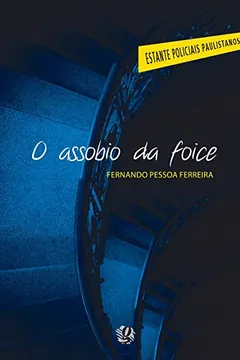 Livro O Assobio da Foice - Coleção Estante Policiais Paulistanos - Resumo, Resenha, PDF, etc.