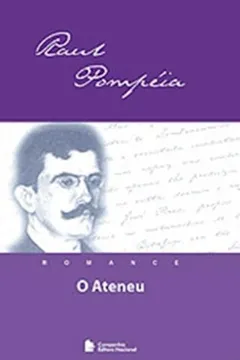 Livro O Ateneu - Coleção Clássicos da Nossa Língua - Resumo, Resenha, PDF, etc.