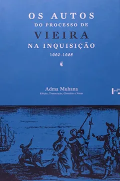 Livro O Autos Do Processo De Vieira Na Inquisição 1660. 1668 - Resumo, Resenha, PDF, etc.