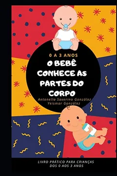 Livro O Bebê Conhece as Partes Do Corpo: Livro prático para crianças dos 0 aos 3 anos - Resumo, Resenha, PDF, etc.