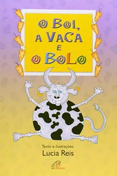Livro O Boi, a Vaca e o Bolo - Resumo, Resenha, PDF, etc.