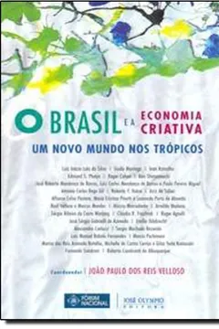 Livro O Brasil E A Economia Criativa. Um Novo Mundo Nos Trópicos - Resumo, Resenha, PDF, etc.