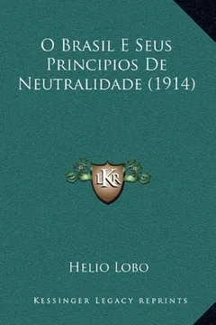 Livro O Brasil E Seus Principios de Neutralidade (1914) - Resumo, Resenha, PDF, etc.