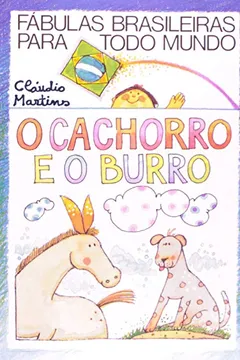 Livro O Cachorro E O Burro - Coleção Fábulas Brasileiras Para Todo Mundo - Resumo, Resenha, PDF, etc.