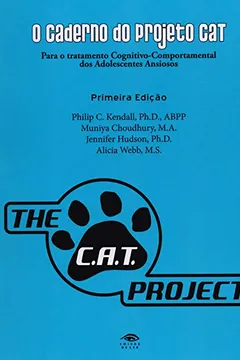 Livro O Caderno do Projeto CAT. Para o Tratamento Cognitivo-Comportamental dos Adolescentes Ansiosos - Resumo, Resenha, PDF, etc.