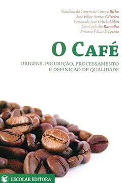 Livro O Café. Origens, Produção, Processamento e Definição de Qualidade - Resumo, Resenha, PDF, etc.