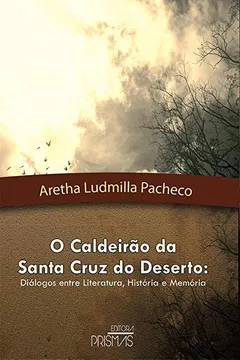Livro O Caldeirão da Santa Cruz do Deserto. Diálogos Entre Literatura, História e Memória - Resumo, Resenha, PDF, etc.
