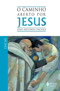 Livro O Caminho Aberto por Jesus. Lucas - Resumo, Resenha, PDF, etc.