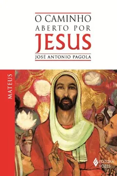 Livro O Caminho Aberto por Jesus. Mateus - Resumo, Resenha, PDF, etc.