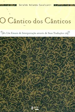 Livro O Cântico dos Cânticos. Um Ensaio de Interpretação Através de Suas Traduções - Resumo, Resenha, PDF, etc.