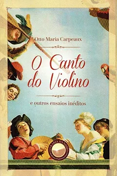 Livro O Canto do Violino e Outros Ensaios - Resumo, Resenha, PDF, etc.
