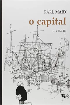 Livro O Capital. Crítica da Economia Política. O Processo Global da Produção Capitalista - Livro III - Resumo, Resenha, PDF, etc.