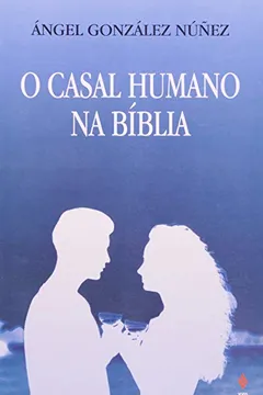 Livro O Casal Humano na Bíblia - Resumo, Resenha, PDF, etc.