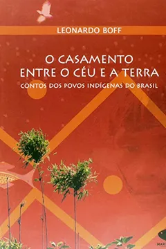Livro O Casamento Entre o Céu e a Terra. Contos dos Povos Indígenas do Brasil - Resumo, Resenha, PDF, etc.