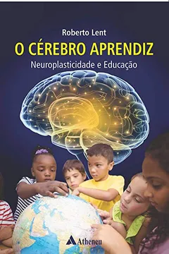 Livro O Cérebro Aprendiz: Neuroplasticidade e Educação - Resumo, Resenha, PDF, etc.