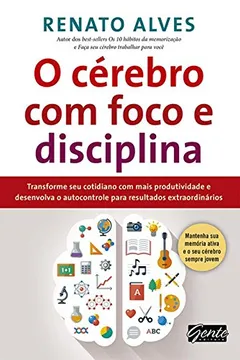 Livro O Cérebro com Foco e Disciplina - Resumo, Resenha, PDF, etc.