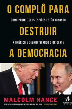 Livro O Complô Para Destruir a Democracia: Como Putin e Seus Espiões Estão Minando a América e Desmantelando o Ocidente - Resumo, Resenha, PDF, etc.