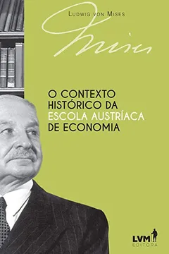 Livro O Contexto Histórico da Escola Austríaca de Economia - Resumo, Resenha, PDF, etc.
