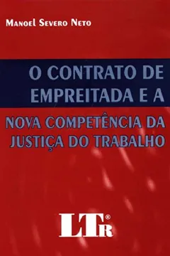 Livro O Contrato de Empreitada e a Nova Competência da Justiça do Trabalho - Resumo, Resenha, PDF, etc.