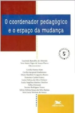 Livro O Coordenador Pedagógico E O Espaço Da Mudança - Resumo, Resenha, PDF, etc.