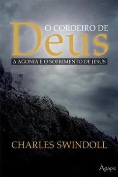 Livro O Cordeiro De Deus. A Agonia E O Sofrimento De Jesus - Resumo, Resenha, PDF, etc.