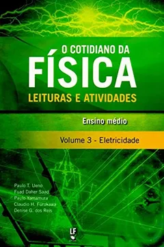 Livro O Cotidiano da Física. Leituras e Atividades. Eletricidade - Volume 3 - Resumo, Resenha, PDF, etc.