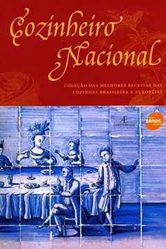 Livro O Cozinheiro Nacional - Coleção Das Melhores Receitas das Cozinhas Brasileira e Européias - Resumo, Resenha, PDF, etc.