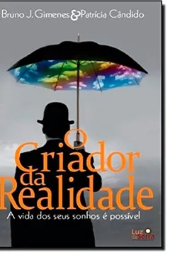 Livro O Criador da Realidade - Resumo, Resenha, PDF, etc.