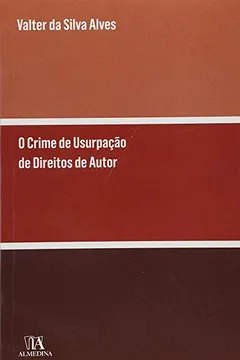 Livro O Crime de Usurpação de Direitos de Autor e Direitos Conexos - Resumo, Resenha, PDF, etc.