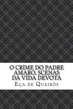Livro O Crime Do Padre Amaro, Scenas Da Vida Devota - Resumo, Resenha, PDF, etc.