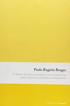 Livro O Declínio dos Ritos de Passagem e Suas Consequências Para os Jovens nas Sociedades Contemporâneas - Resumo, Resenha, PDF, etc.