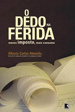 Livro O Dedo Na Ferida. Menos Imposto, Mais Consumo - Resumo, Resenha, PDF, etc.