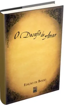 Livro O Desafio de Amar - Edição de Bolso - Resumo, Resenha, PDF, etc.