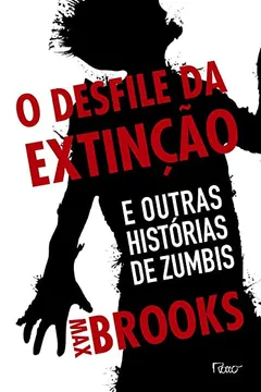 Livro O Desfile Da Extinção. E Outras Histórias De Zumbis - Resumo, Resenha, PDF, etc.