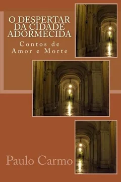 Livro O Despertar Da Cidade Adormecida: Contos de Amor E Morte - Resumo, Resenha, PDF, etc.
