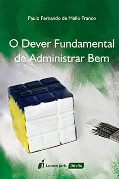 Livro O Dever Fundamental de Administrar Bem - Resumo, Resenha, PDF, etc.