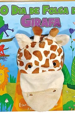 Livro O Dia de Folga da Girafa - Coleção Fantoche da Bicharada - Resumo, Resenha, PDF, etc.